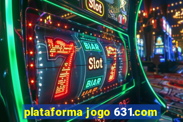 plataforma jogo 631.com